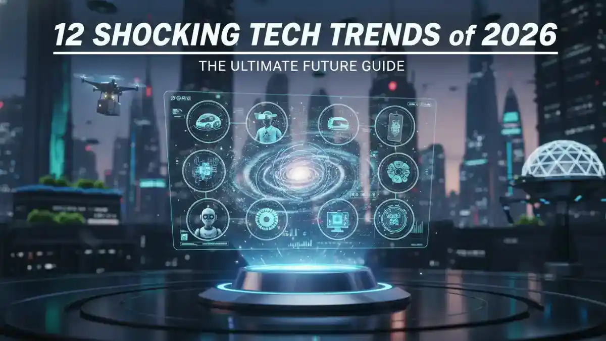 12 Shocking Tech Trends of 2026: The Ultimate Future Guide